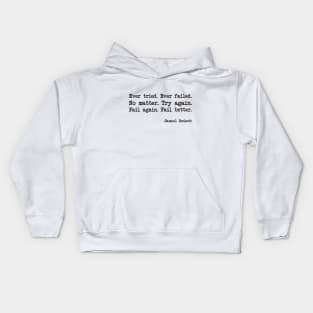 Samuel Beckett - Ever tried. Ever failed. No matter. Try again. Fail again. Fail better Kids Hoodie